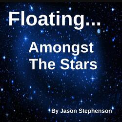 Floating... Amongst the Stars