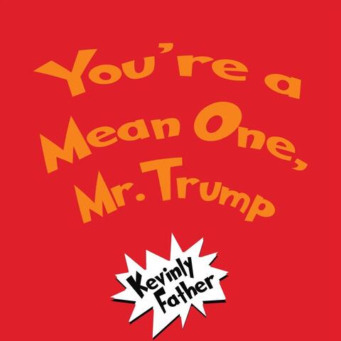 You're a Mean One, Mr. Trump (Parody of "You're a Mean One, Mr. Grinch")