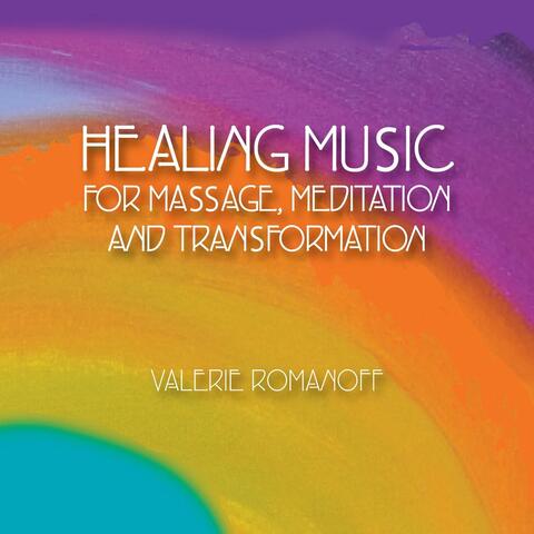 Healing Music for Massage, Meditation and Transformation