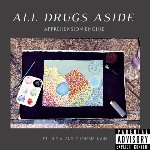 All Drugs Aside (feat. N.Y.A & Supreme Naim)