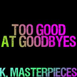 Too Good at Goodbyes (Originally Performed by Sam Smith) [Karaoke Instrumental]