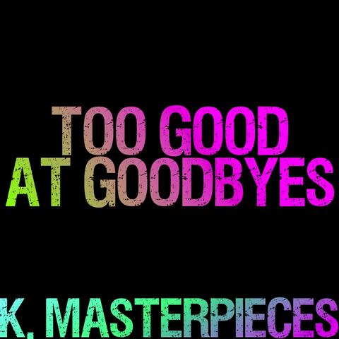 Too Good at Goodbyes (Originally Performed by Sam Smith) [Karaoke Instrumental]