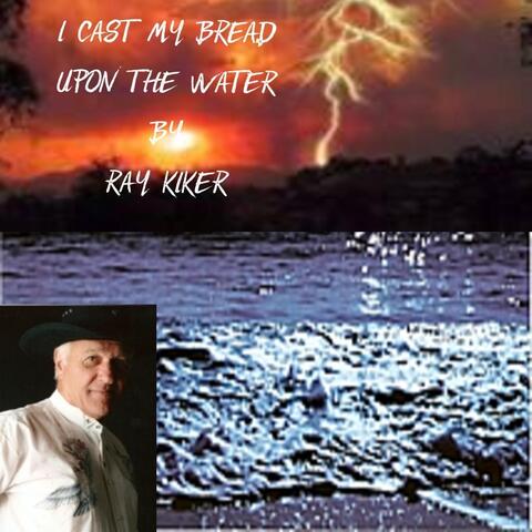 I Cast My Bread Upon the Water