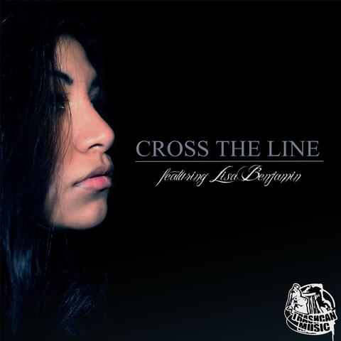 Cross the Line (feat. Lisa Benjamin & Trashcan Music)