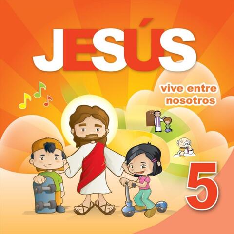 Jesús Vive Entre Nosotros, Vol. 5