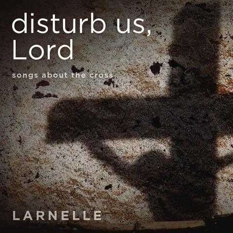 Disturb Us Lord