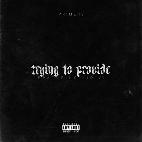 Trying to Provide (feat. Kid VI)