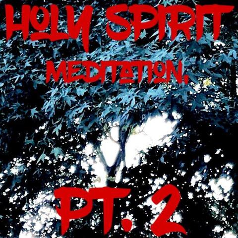 Holy Spirit Meditation, Pt. 2