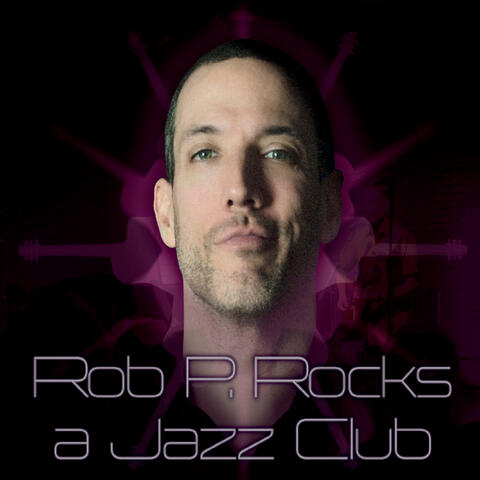 Rob P. Rocks a Jazz Club (Live)