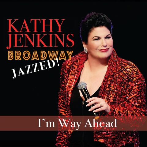I'm Way Ahead: Broadway Jazzed!