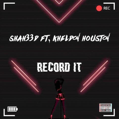 Record It (feat. Kheldon Houston)