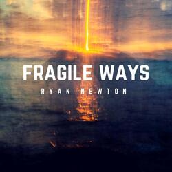 Fragile Ways