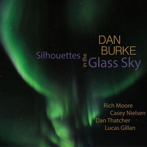 Silhouettes in the Glass Sky (feat. Rich Moore, Casey Nielsen, Dan Thatcher & Lucas Gillan)