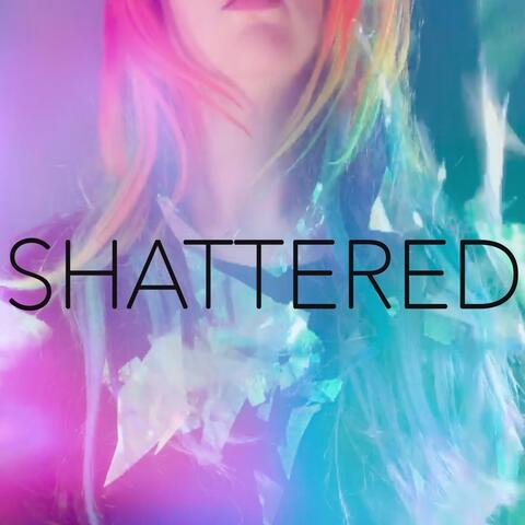 Shattered