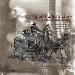 Wagon Trails to Glory: A Tribute to George Normand