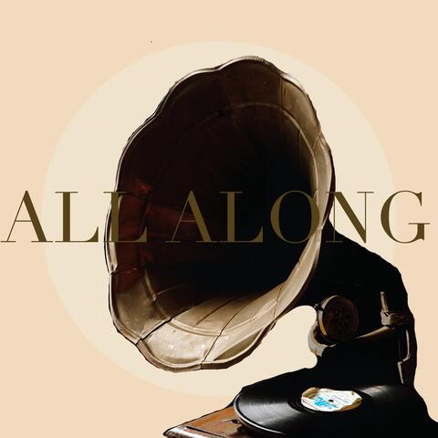 All Along