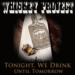 Tonight, We Drink Until Tomorrow