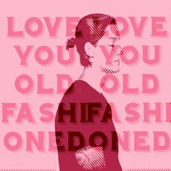 Love You Old Fashioned