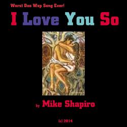 I Love You So (Worst Doo Wop Song Ever)
