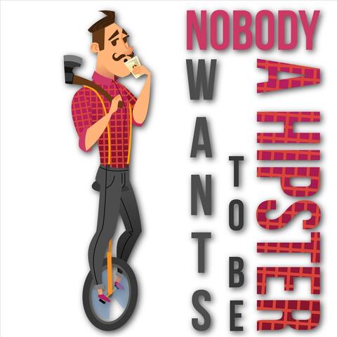 Nobody Wants to Be a Hipster