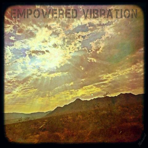 Empowered Vibration