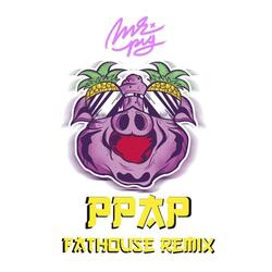 Ppap (Fathouse Remix)