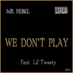 We Don't Play (feat. Lil' Tweety)