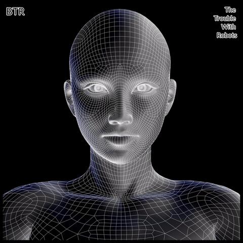 The Trouble with Robots