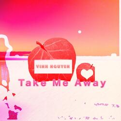 Take Me Away