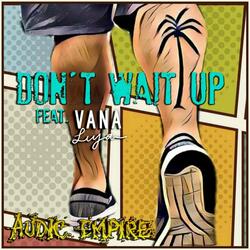 Don't Wait Up (feat. Vana Liya)