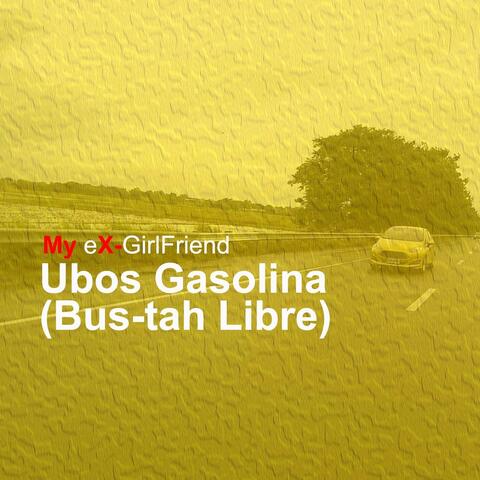 Ubos Gasolina (Bus-Tah Libre)