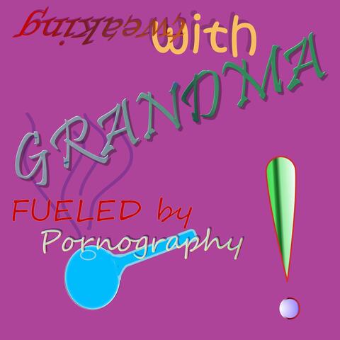 Tweaking with Grandma
