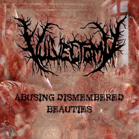 Abusing Dismembered Beauties
