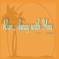 Run Away with You (feat. G - Rab MC)