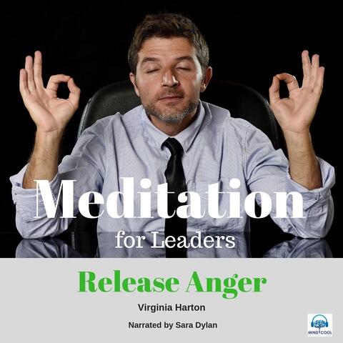 Meditation for Leaders: Release Anger (feat. Sara Dylan)