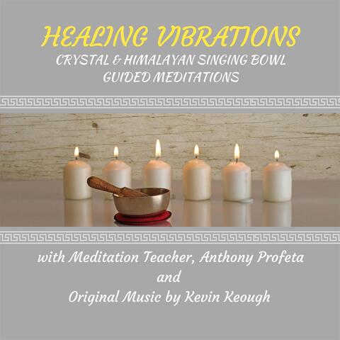 Healing Vibrations : Crystal & Himalayan Singing Bowl Guided Meditations
