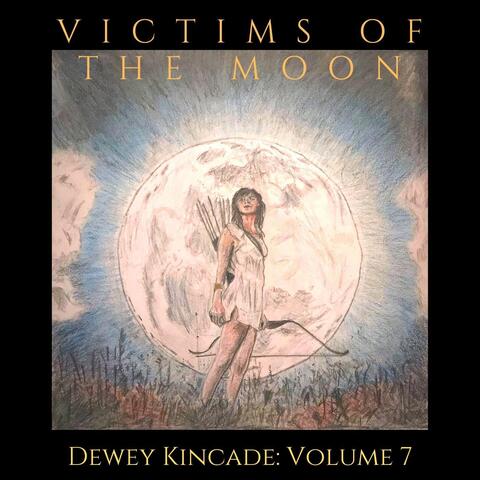 Dewey Kincade, Vol. 7: Victims of the Moon