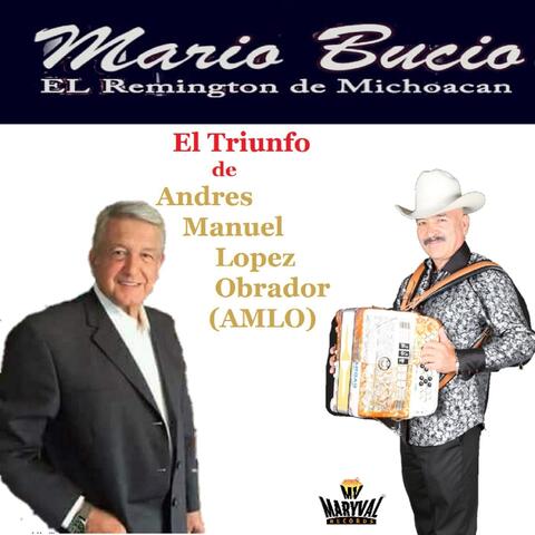 El Triunfo de Andres Manuel Lopez Obrador (AMLO)