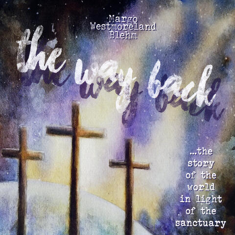 The Way Back (...the Story of the World in Light of the Sanctuary)