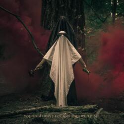 You'll Always Look the Same to Me