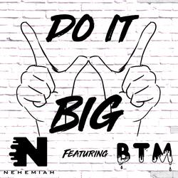 Do It Big (feat. BTM)