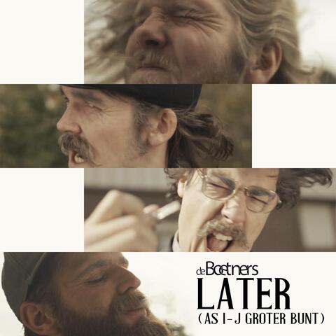 Later (As I-J Groter Bunt)