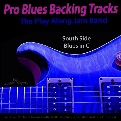 Pro Blues Backing Tracks (South Side Blues in C) [12 Blues Choruses With Tips for Guitar Players]