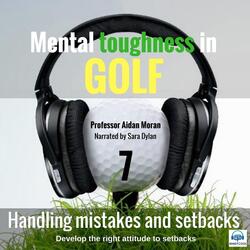 Mental Toughness in Golf: 7 Handling Mistakes and Setbacks (feat. Sara Dylan)