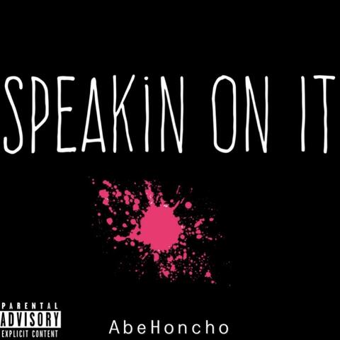 Speakin' on It