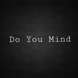 Do You Mind (feat. Young Laughs)