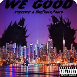We Good (feat. Urztruly.Pablo)