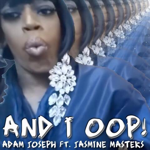 And I Oop! (feat. Jasmine Masters)