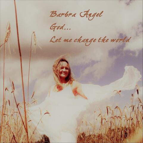 God...Let Me Change the World