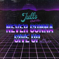 Never Gonna Give Up (Club Mix) [feat. Alina Rod H]